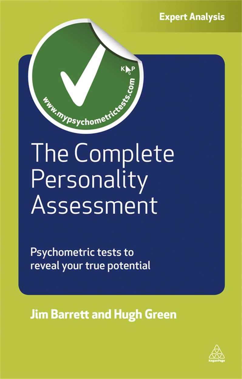 Kogan Page The Complete Personality Assessment: Psychometric Tests to Reveal Your True Potential