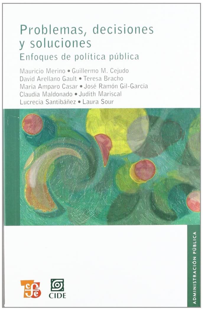 Problemas, Decisiones Y Soluciones Enfoques De Politica Publica (Seccion de Obras de Administracion Publica)