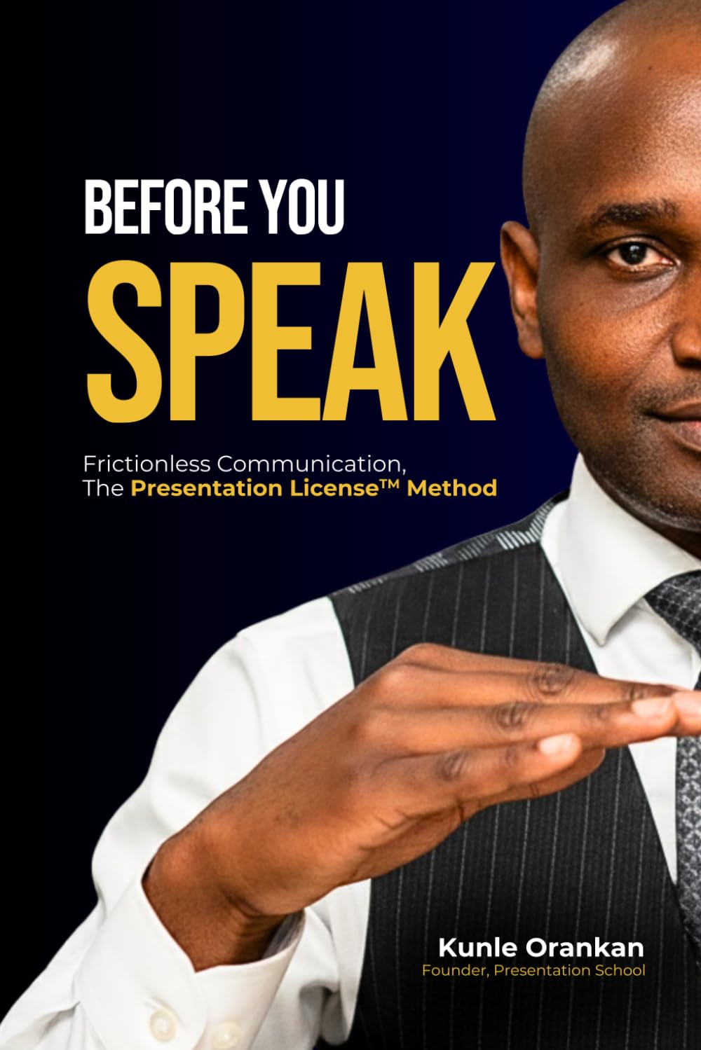 Before You Speak: Frictionless Communication: The Presentation License™ Method