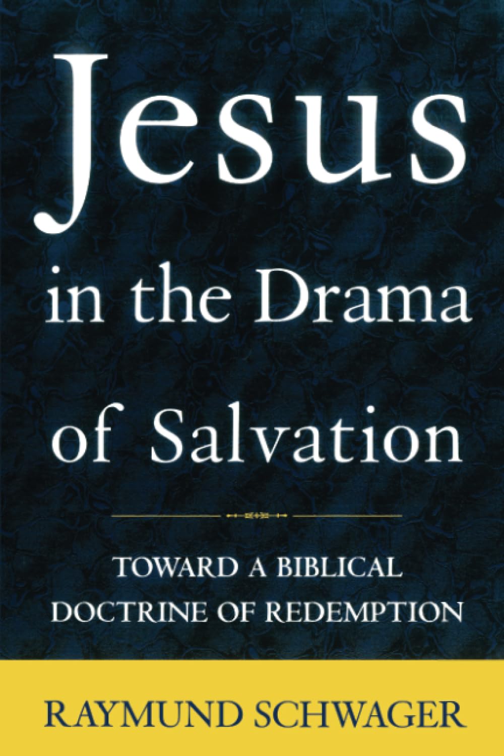 Jesus in the Drama of Salvation: Toward a Biblical Doctrine of Redemption