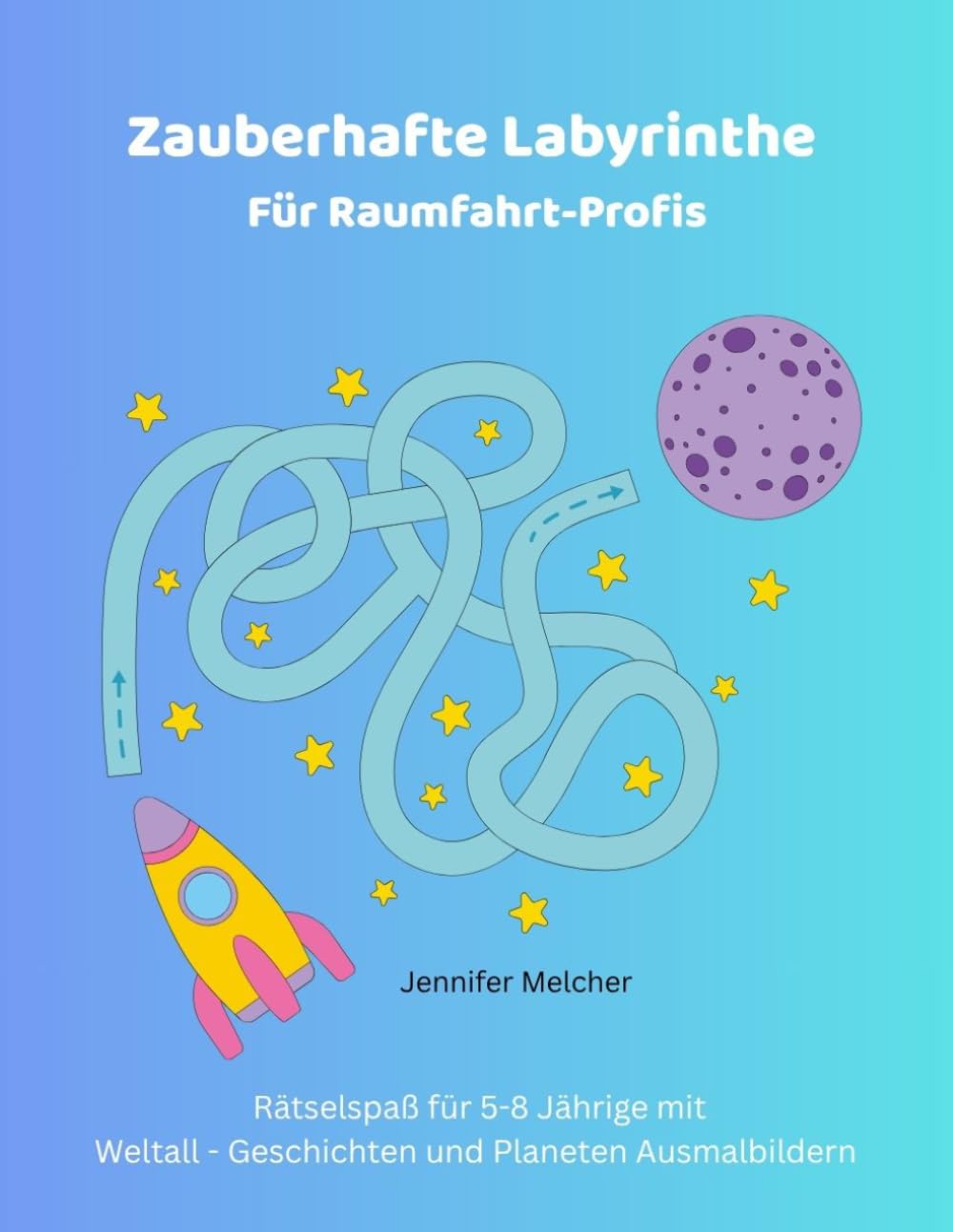 Zauberhafte Labyrinthe Für Raumfahrt-Profis: 100 Labyrinthe für 5-8 Jährige. Mit Astro-Ausmalbildern und intergalaktischem Spaß (Magische Labyrinthe)