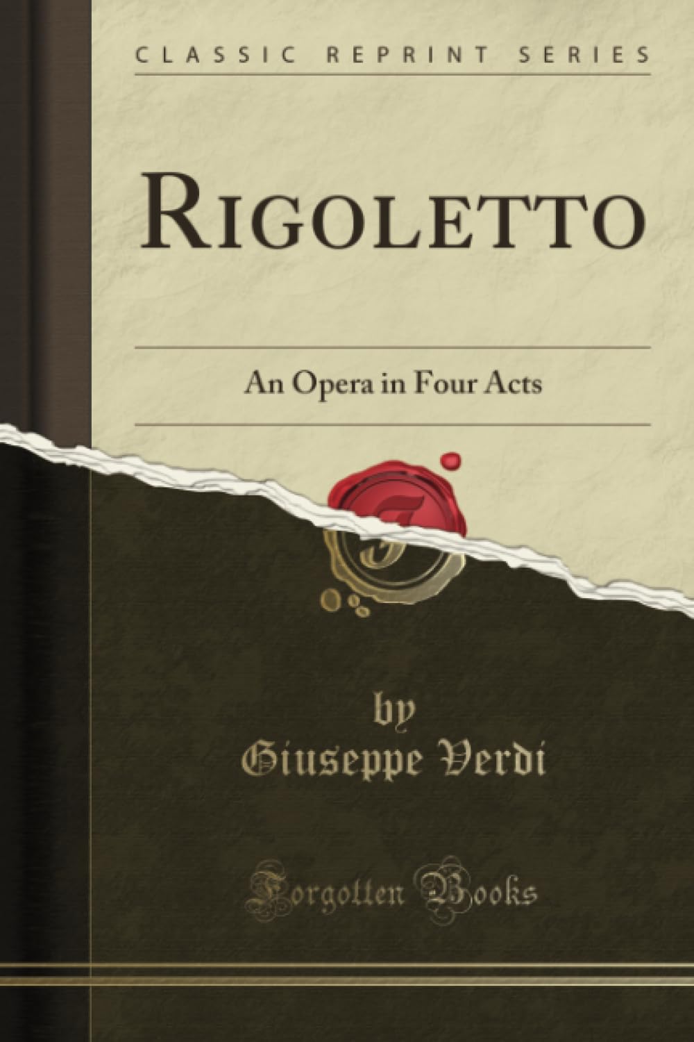 Rigoletto: An Opera in Four Acts (Classic Reprint)