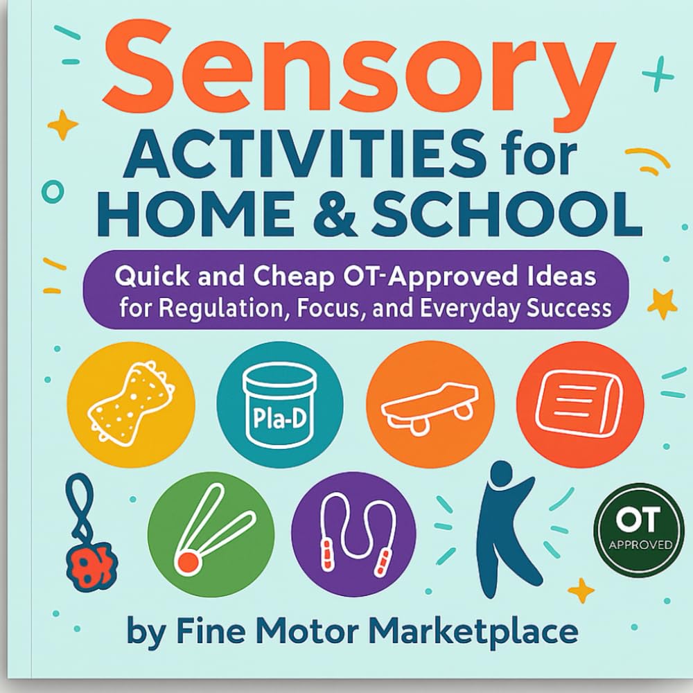 Sensory Activities for Home & School: Quick and Cheap OT-Approved Ideas for Regulation, Focus, and Everyday Success.
