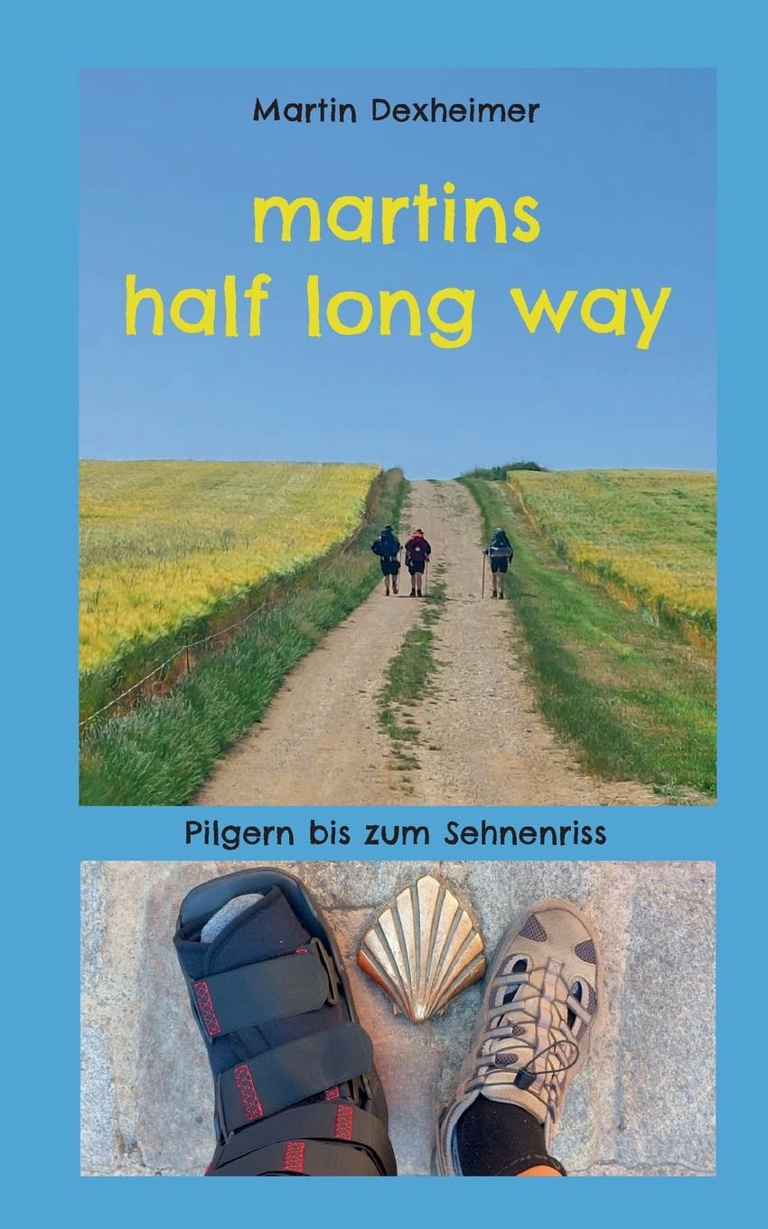 martins half long way: Pilgern bis zum Sehnenriss