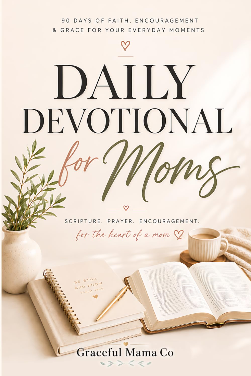 Daily Devotional for Busy Moms: 5-Minute Christian Devotions to Find Strength, Peace, and Joy in the Beautiful Chaos of Motherhood — A 90-Day Gift for Christian Moms