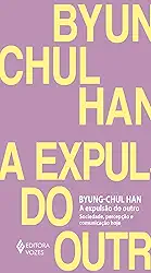 A expulsão do outro: Sociedade, percepção e comunicação hoje