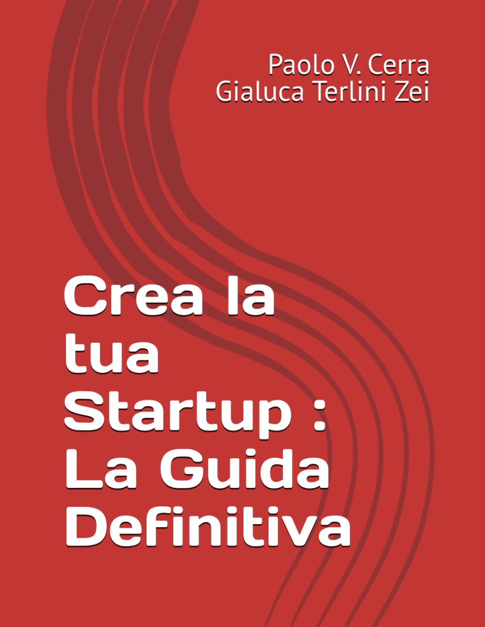 Crea la tua Startup : La Guida Definitiva