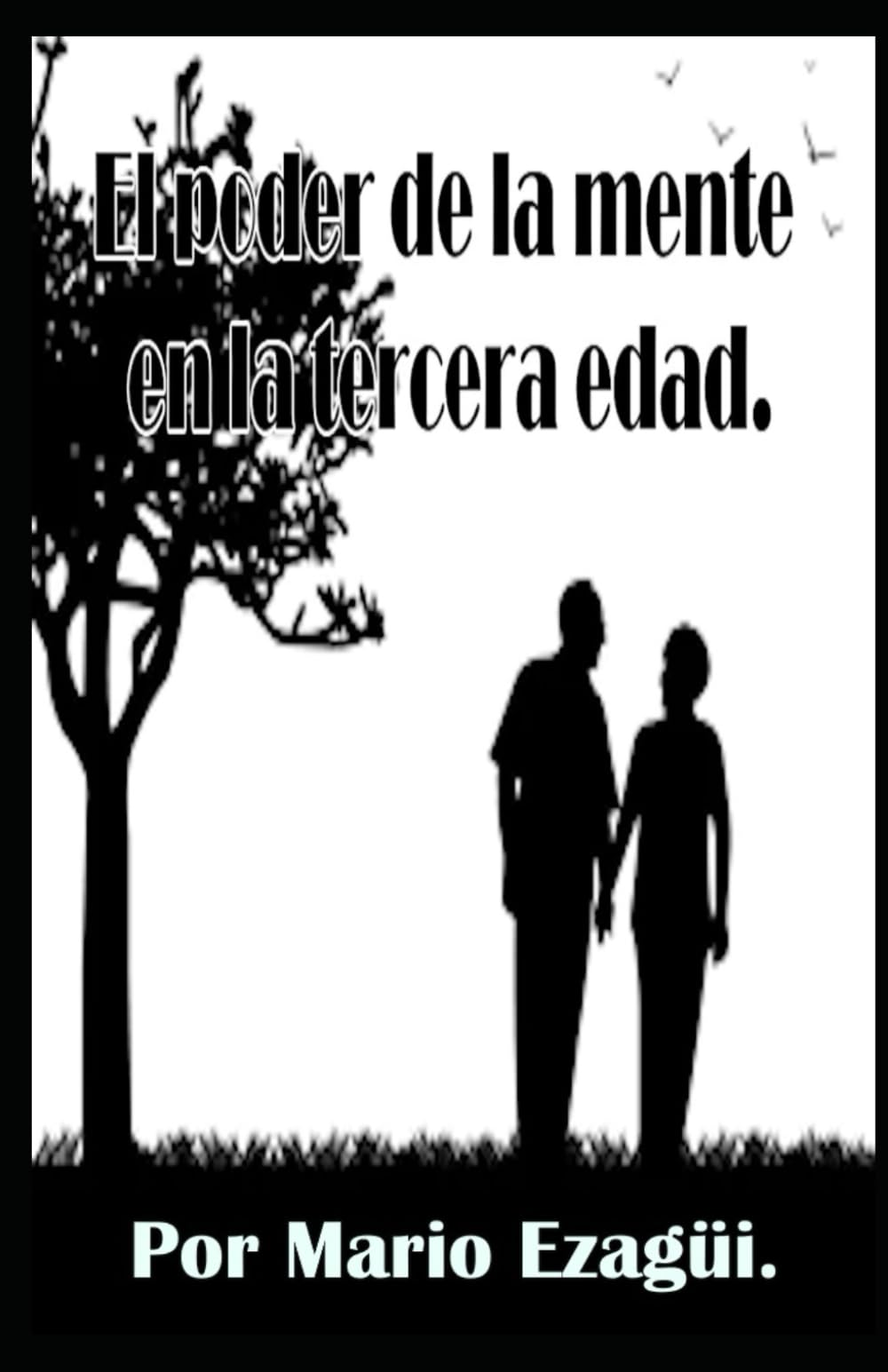 EL PODER DE LA MENTE EN LA TERCERA EDAD.