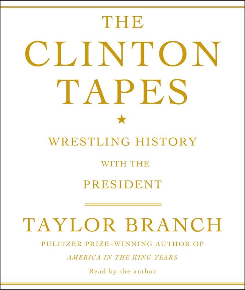 The Clinton Tapes: Wrestling History with the President Branch, Taylor