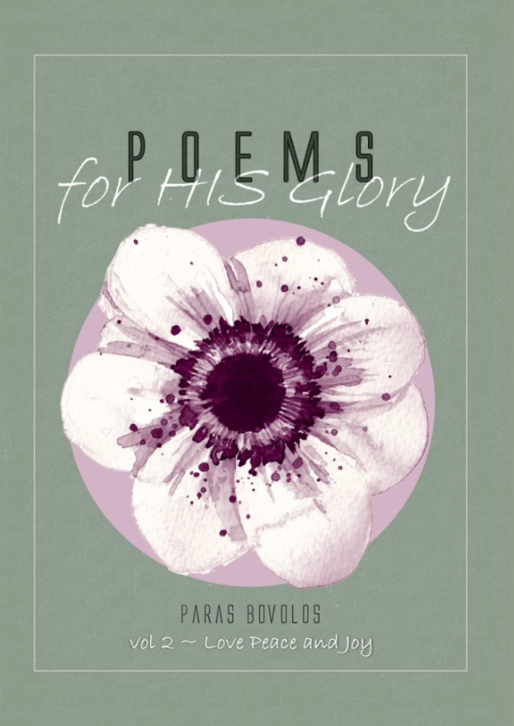 Poems For His Glory -Volume 2: Love,Peace and Joy