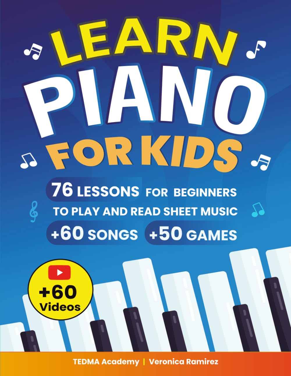 Learn Piano For Kids: 76 Piano Lessons for Beginner Kids to Play and Read Sheet Music in a Fun Way with 60 Famous Songs, Video Tutorials, Music Theory