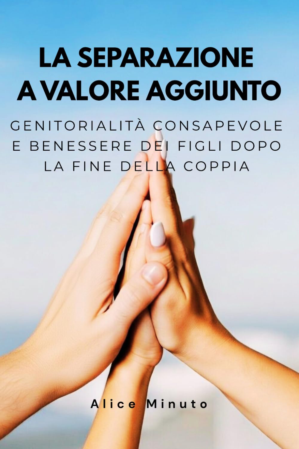 La separazione a valore aggiunto: Genitorialità consapevole e benessere dei figli dopo la fine della coppia