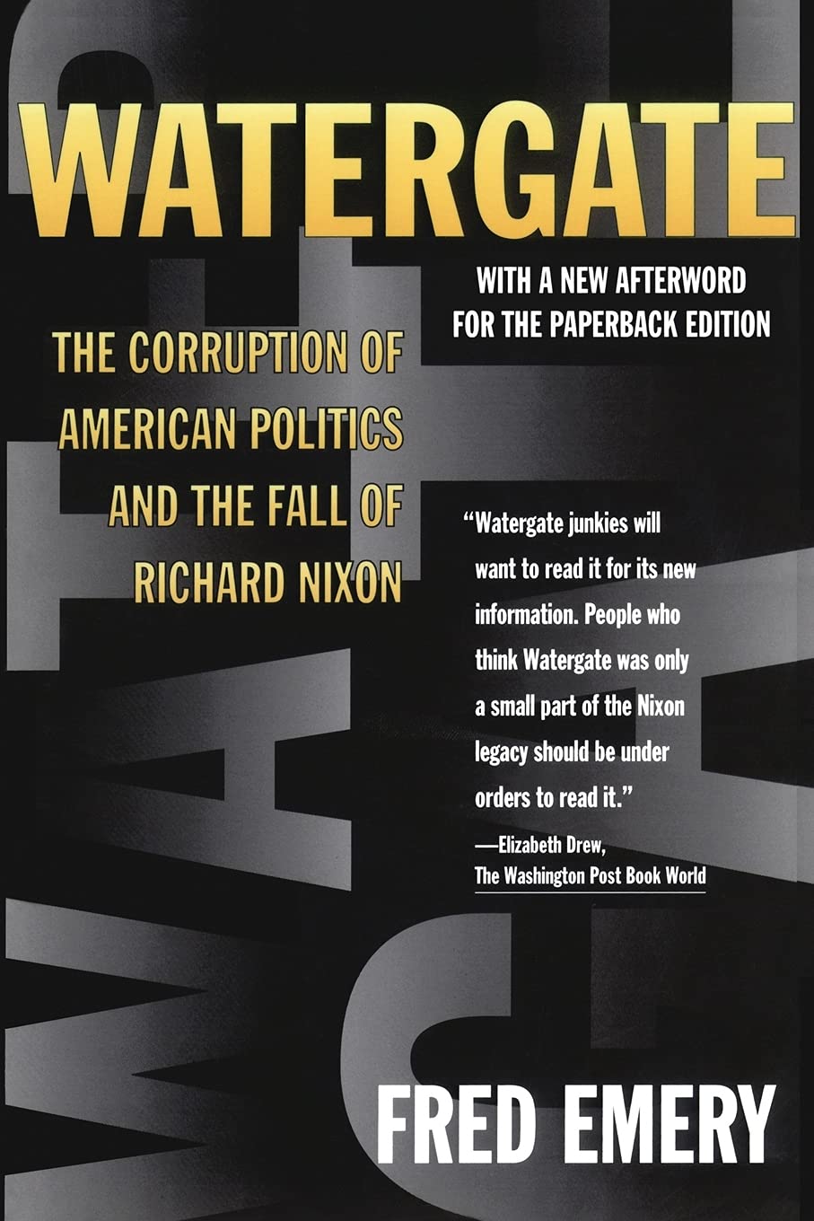 Watergate: The Corruption of American Politics and the Fall of Richard Nixon