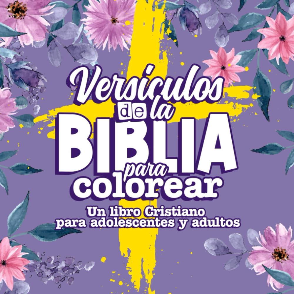 Versículos de la BIBLIA para colorear: Un libro Cristiano para adolescentes y adultos