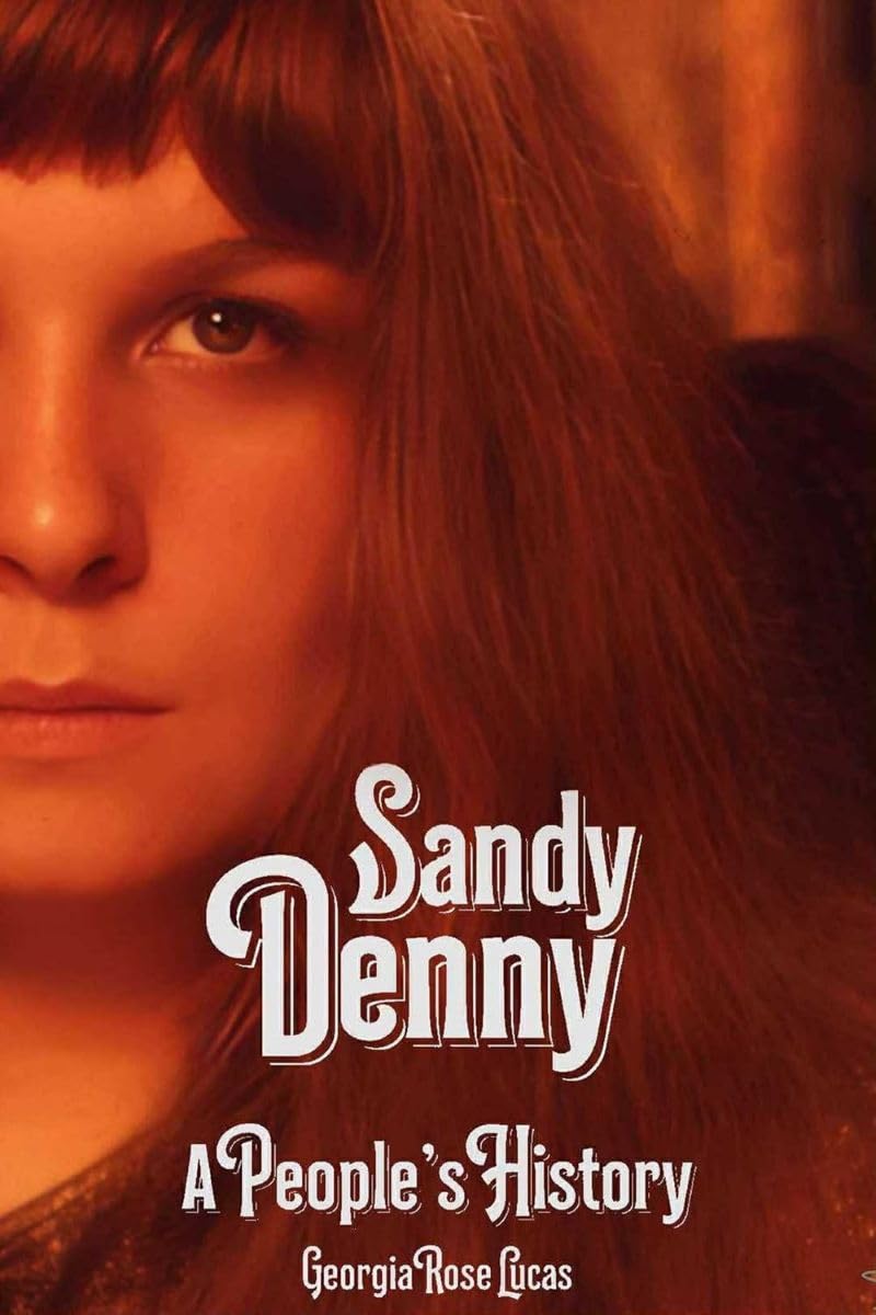 Sandy Denny A People's History by Georgia Rose Lucas (Hardback Book)