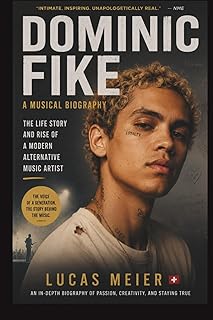 DOMINIC FIKE: A MUSICAL BIOGRAPHY: The Life Story and Rise of a Modern Alternative Music Artist
