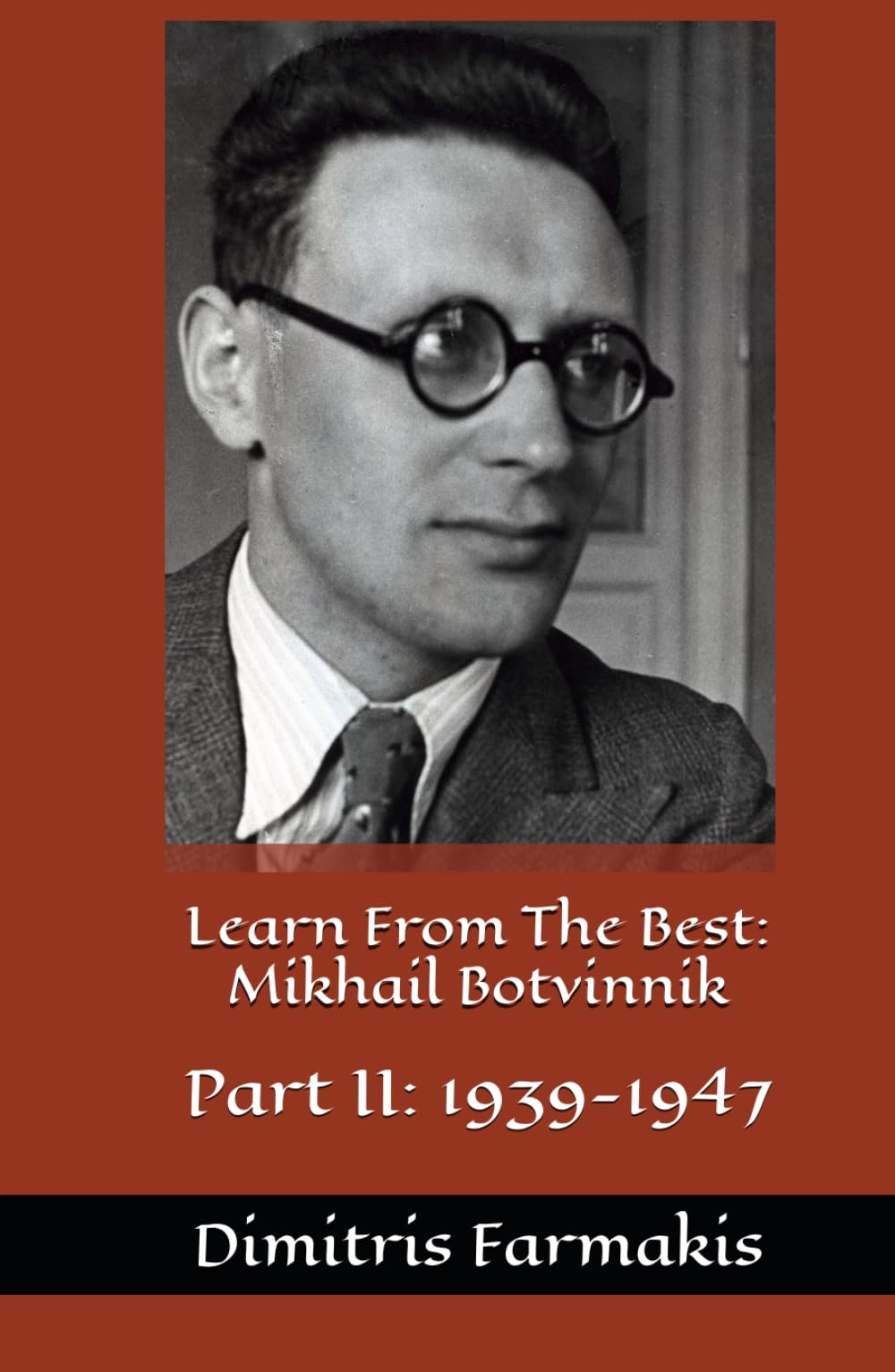 Learn From The Best: Mikhail Botvinnik: Part II: 1939-1947