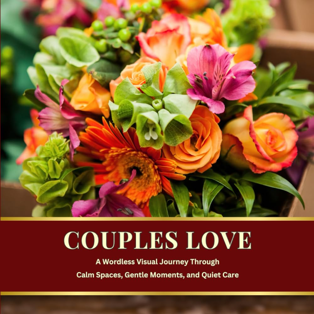 Couples Love: A Wordless Visual Journey Through Calm Spaces, Gentle Moments, and Quiet Care (Everyday Love Series)