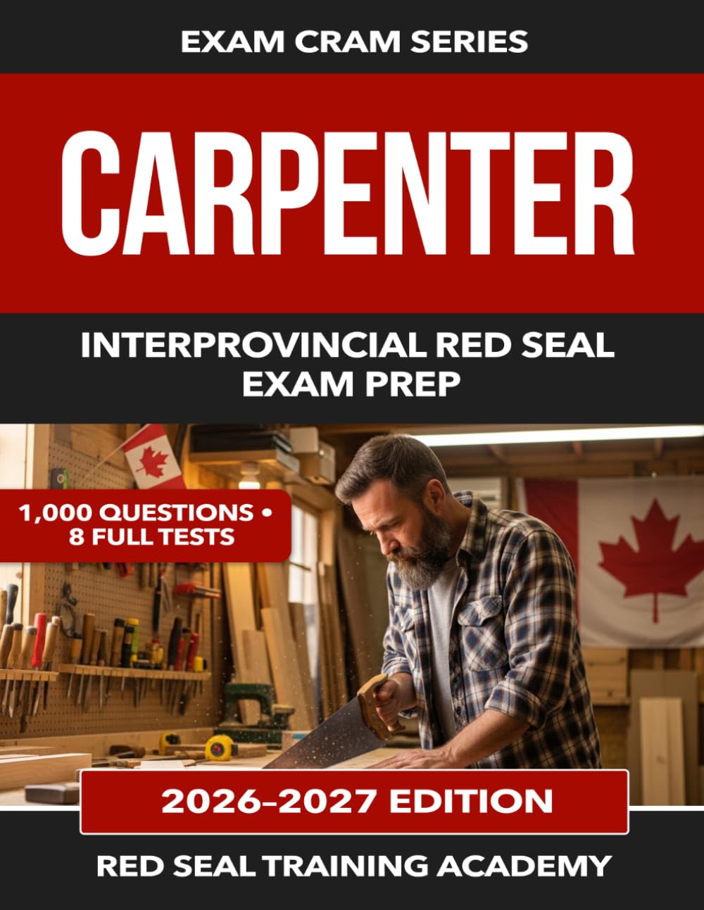 Carpenter Red Seal Exam Cram: Practice Questions and Answer Explanations for the Interprovincial Red Seal Certification Exam (RED SEAL ACADEMY EXAM CRAM SERIES)