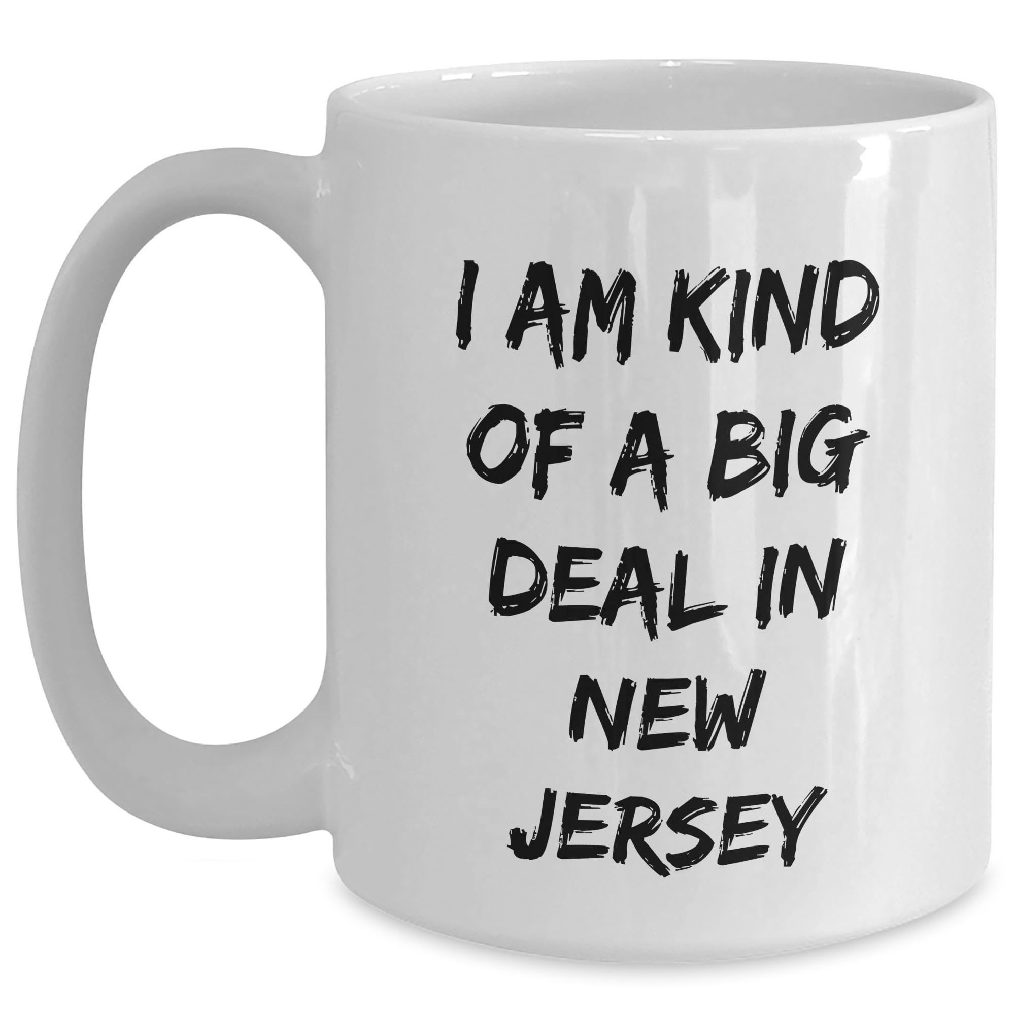 I Am Kind Of A Prime Selection In New Jersey White Coffee Mug - Funny New Jersey Gifts for — funny ceramic mug from ShopProudGifts