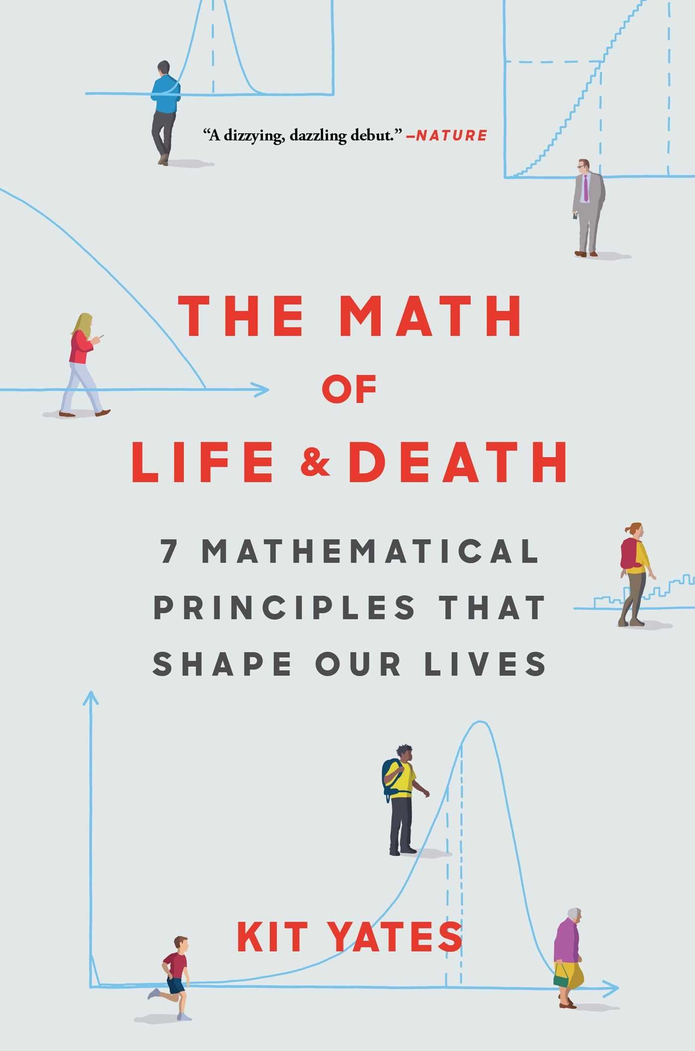 The Math of Life and Death: 7 Mathematical Principles That Shape Our Lives (Using Math in Everyday Life)