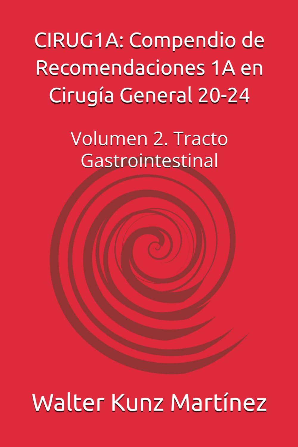 CIRUG1A: Compendio de Recomendaciones 1A en Cirugía General 20-24: Volumen 2. Tracto Gastrointestinal (CIRUG1A. Recomendaciones 1A)
