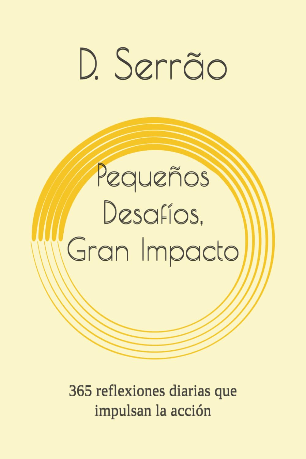 Pequeños Desafíos, Gran Impacto: 365 reflexiones diarias que impulsan la acción