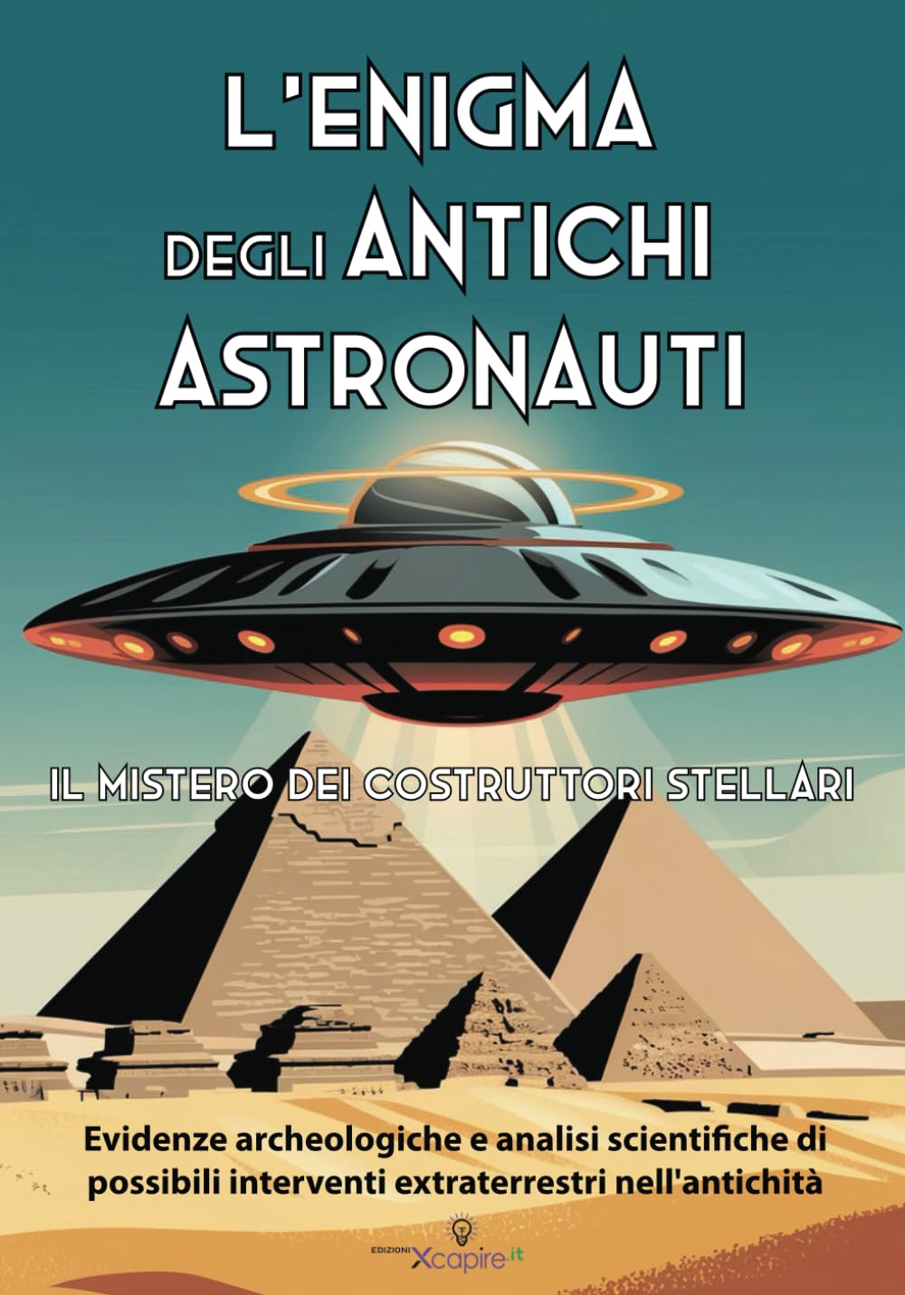 L'Enigma degli Antichi Astronauti: Il Mistero dei Costruttori Stellari: Evidenze archeologiche e analisi scientifiche di possibili interventi extraterrestri nell'antichità