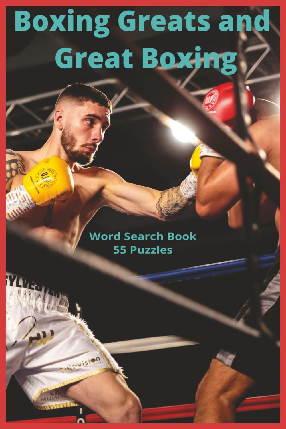 Boxing Greats and Great Boxing: A Word Search Tribute to Legendary Fighters, Championship Eras, and the Craft, Culture, and Spirit of Boxing (Athletic Sports and Fitness Word Search Series)