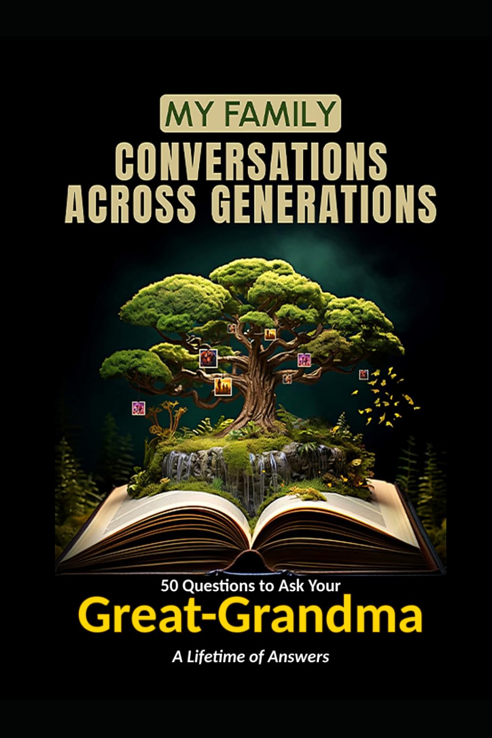 My Family: Conversations Across Generations: 50 Questions to Ask Your Great-Grandma: A Lifetime of Answers