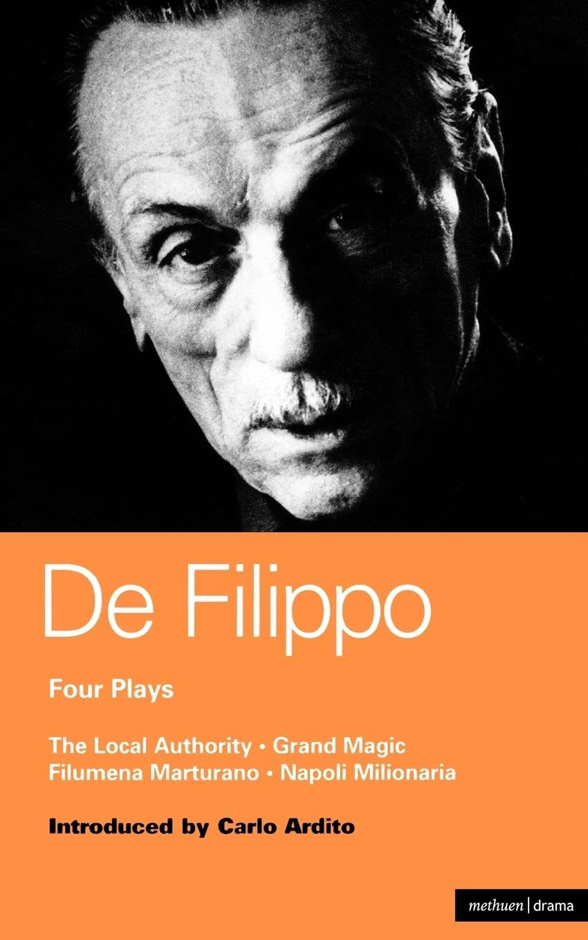 De Filippo Four Plays: The Local Authority; Grand Magic; Filumena; Marturano (World Classics)