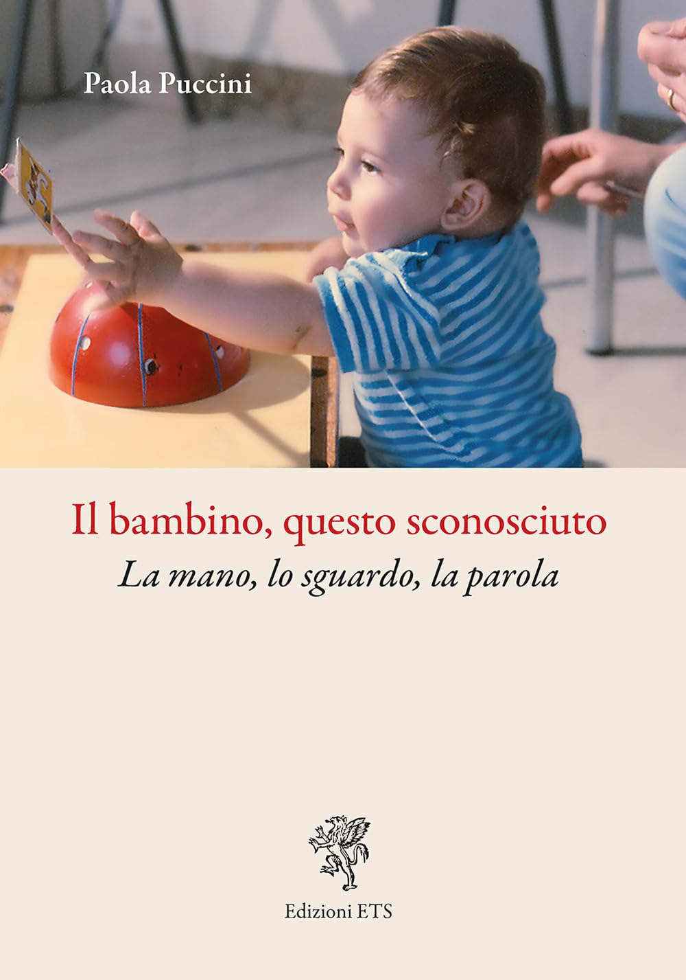 Il Bambino, Questo Sconosciuto. La Mano, Lo Sguardo, La Parola - 4