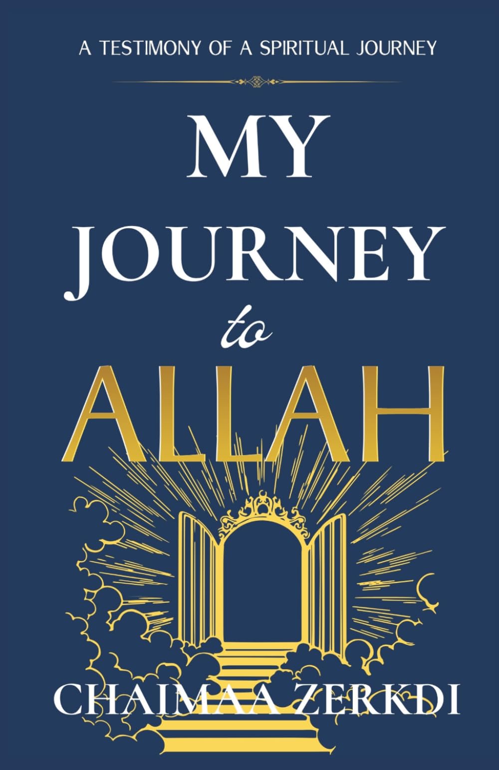 MY JOURNEY TO ALLAH: A TESTIMONY OF A SPIRITUAL JOURNEY