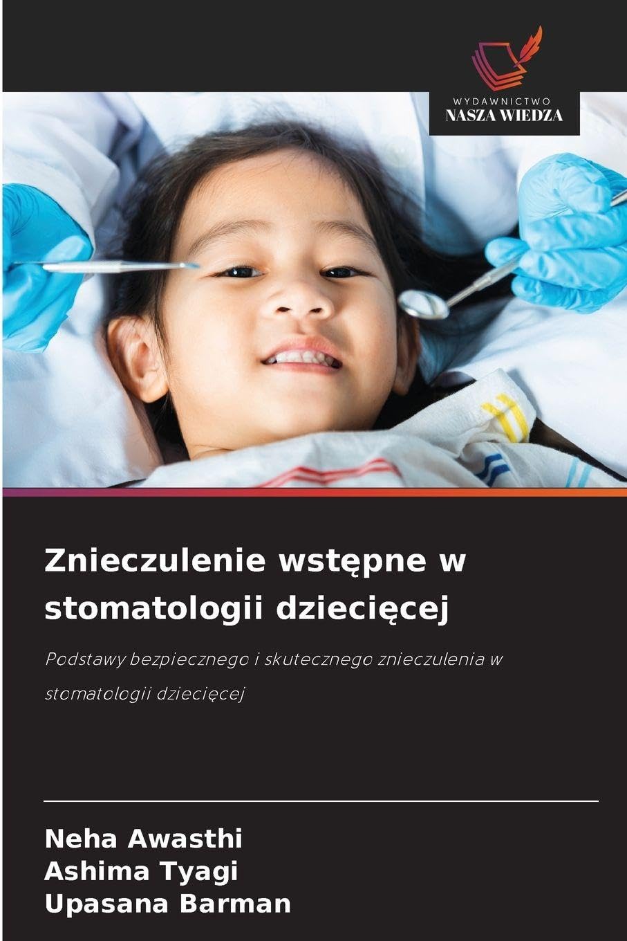 Znieczulenie wst¿pne w stomatologii dzieci¿cej: Podstawy bezpiecznego i skutecznego znieczulenia w stomatologii dzieci¿cej