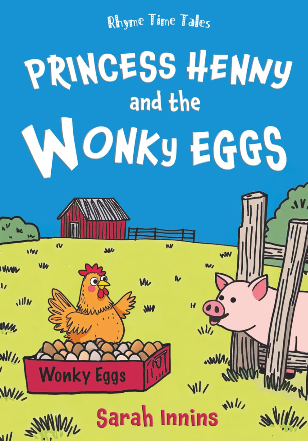 Princess Henny and the Wonky Eggs: A light-hearted story celebrating wonky eggs and all things that don’t look perfect! (Rhyme Time Tales)