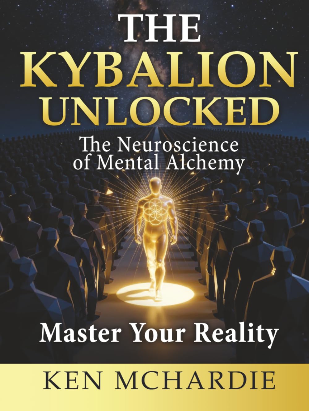 The Kybalion Unlocked: The Neuroscience of Mental Alchemy