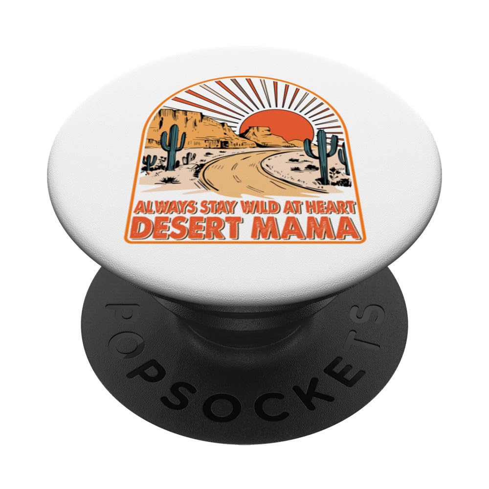 Always Stay Wild At Heart Desert Mama PopSockets Swappable PopGrip, Black