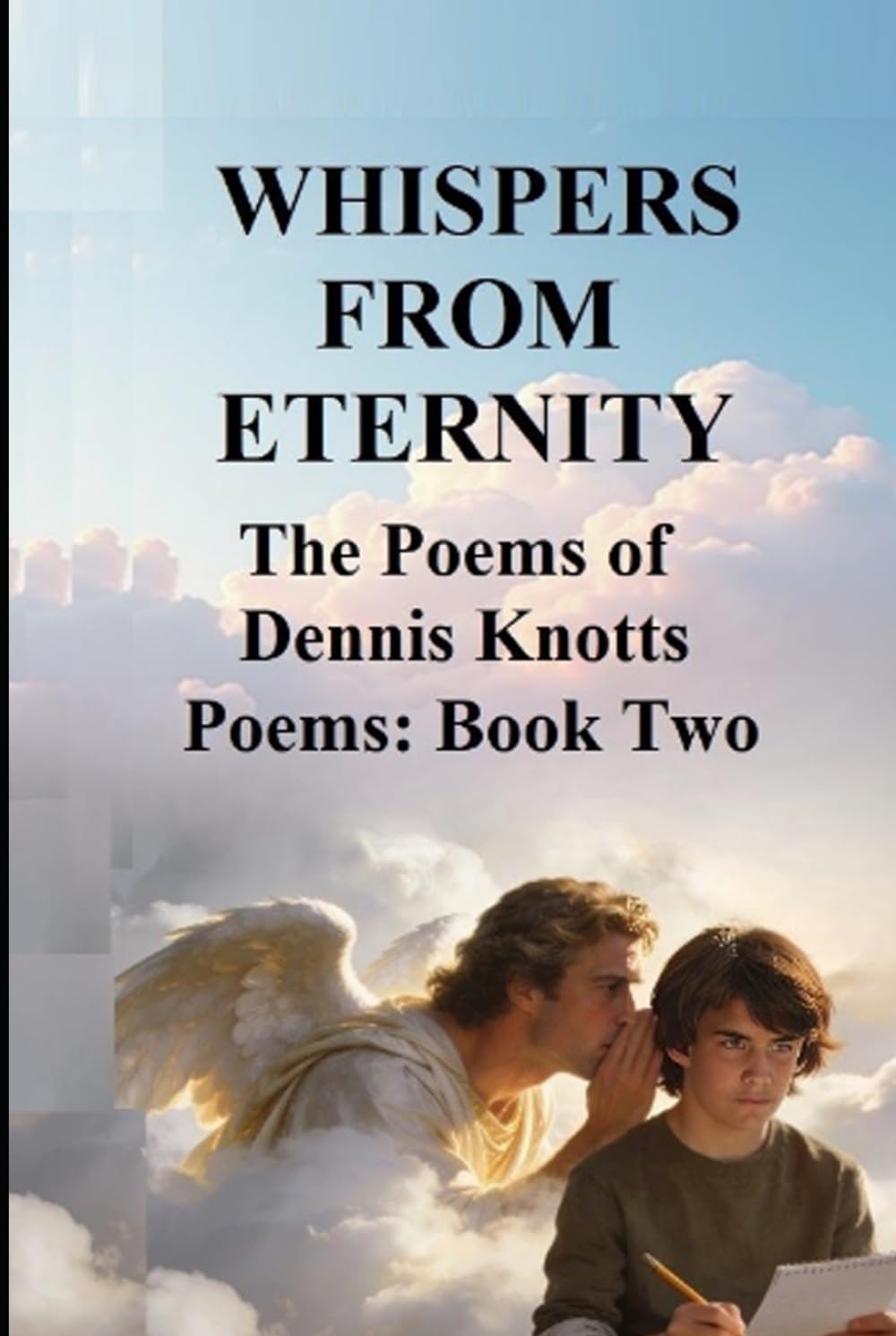 WHISPERS FROM ETERNITY: The Poems of Dennis Knotts