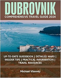 DUBROVNIK COMPREHENSIVE TRAVEL GUIDE 2024