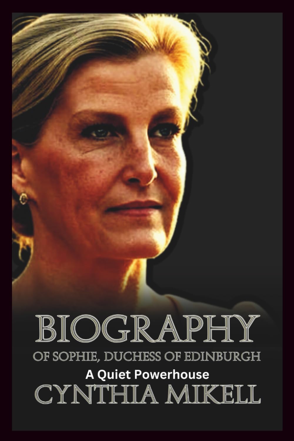 BIOGRAPHY OF SOPHIE, DUCHESS OF EDINBURGH: A Quiet Powerhouse (Duchesses of Distinction: Power, Privilege, and Purpose in British History)