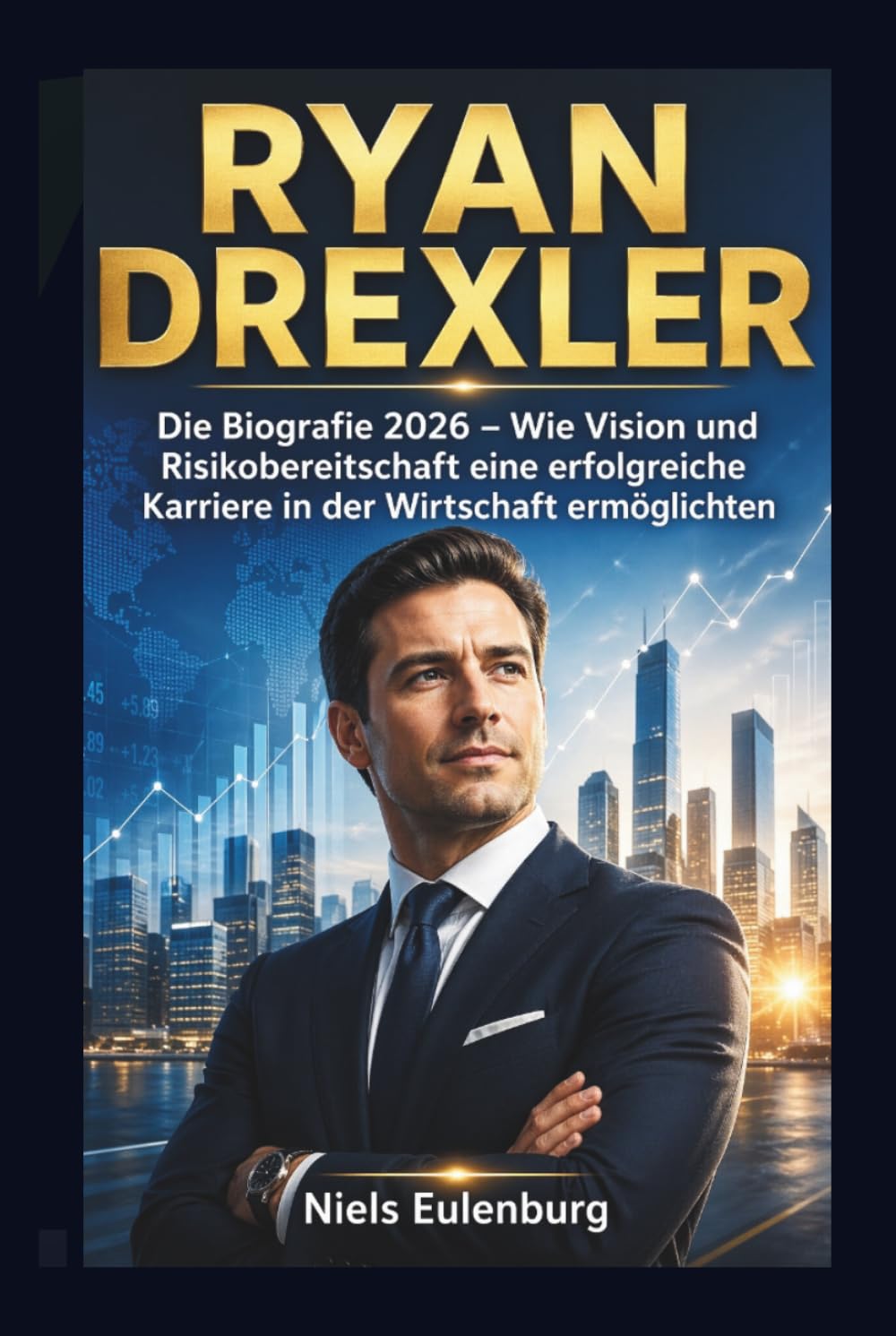 RYAN DREXLER: Die Biografie 2026 – Wie Vision und Risikobereitschaft eine erfolgreiche Karriere in der Wirtschaft ermöglichten