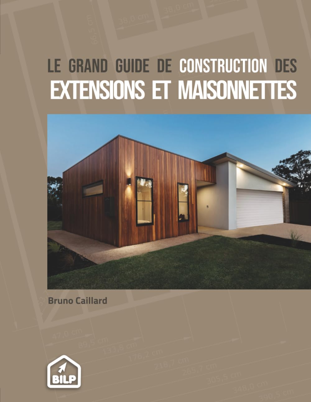 Le grand guide de construction des extensions et maisonnettes: Pour faire comme un PRO, sans erreur et dans les règles de l'art