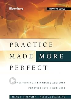 Practice Made (More) Perfect: Transforming a Financial Advisory Practice Into a Business: 141