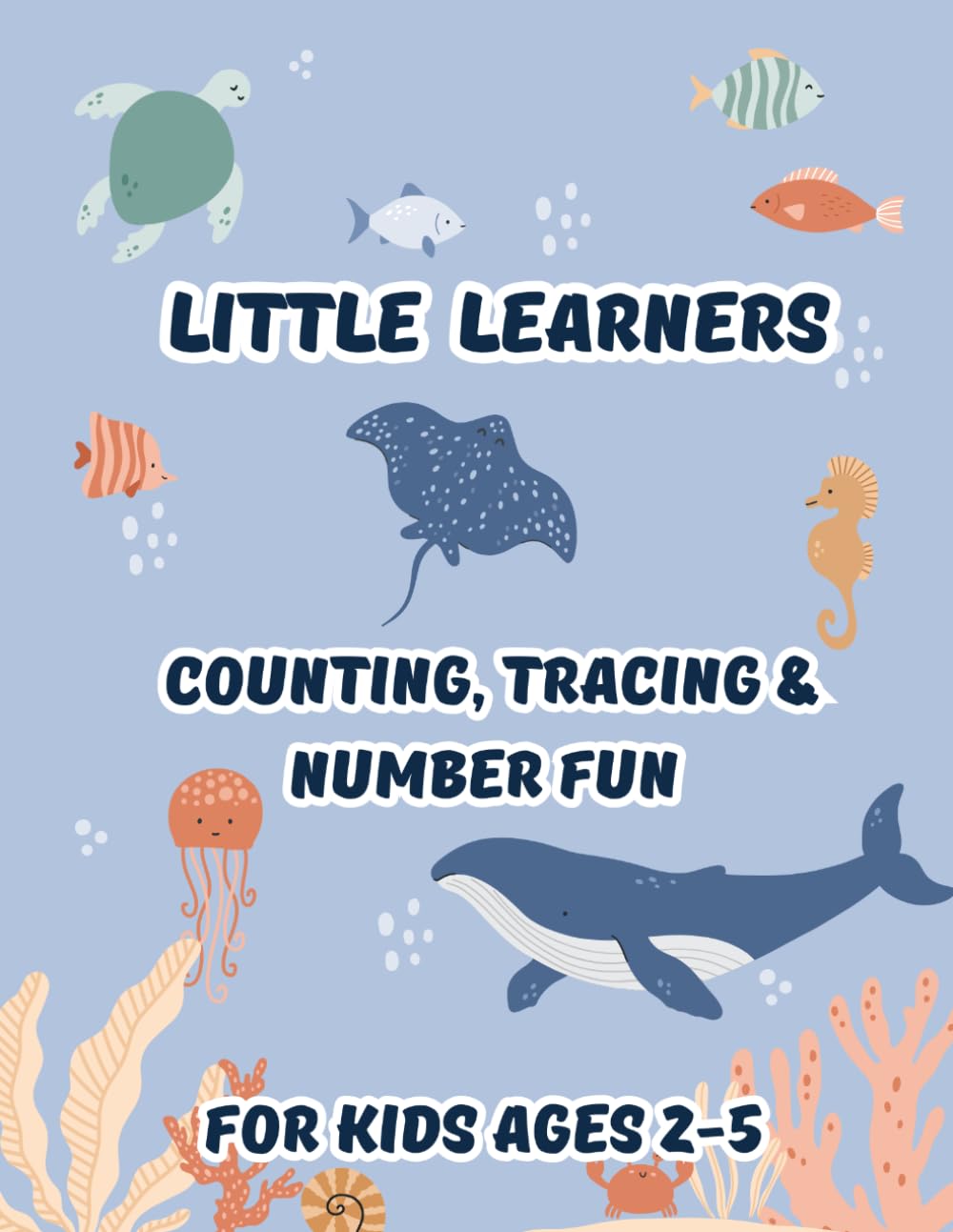 Little Learners: Counting, Tracing & Number Fun for Kids Ages 2–5
