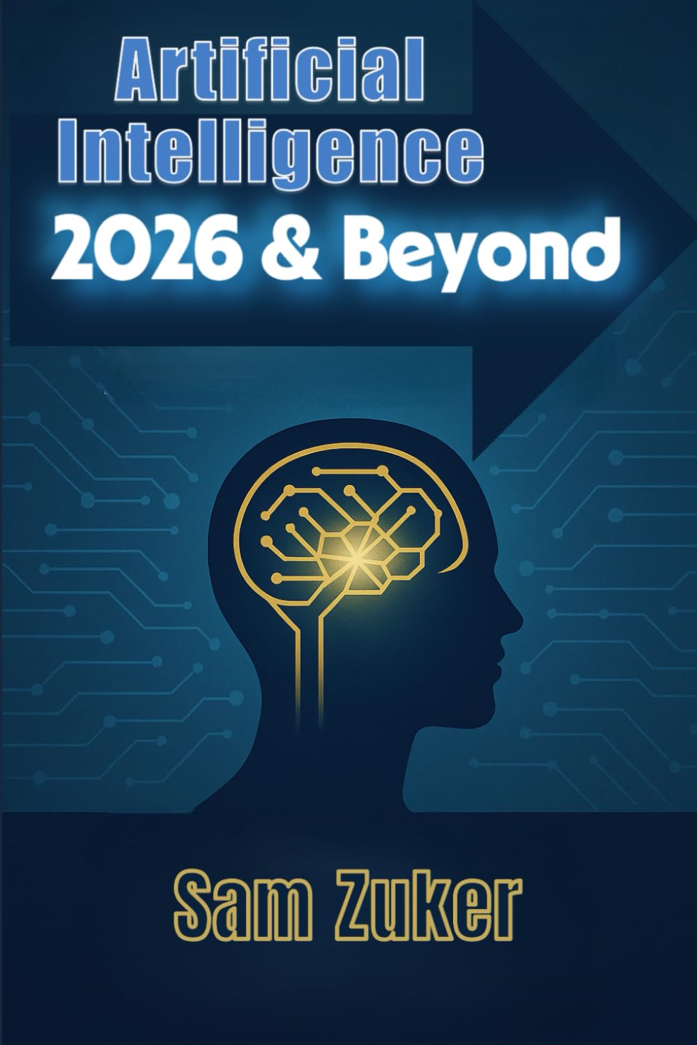ARTIFICIAL INTELLIGENCE MODELS 2026 AND BEYOND