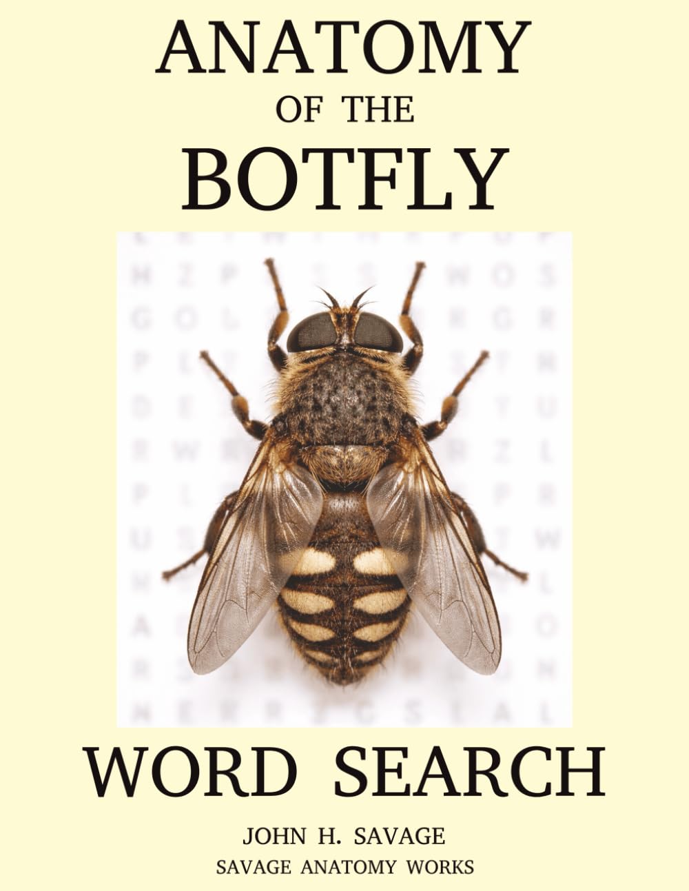 THE ANATOMY OF THE BOTFLY WORD SEARCH: A Word Search Journey Through Parasitic Design (Savage Anatomy)
