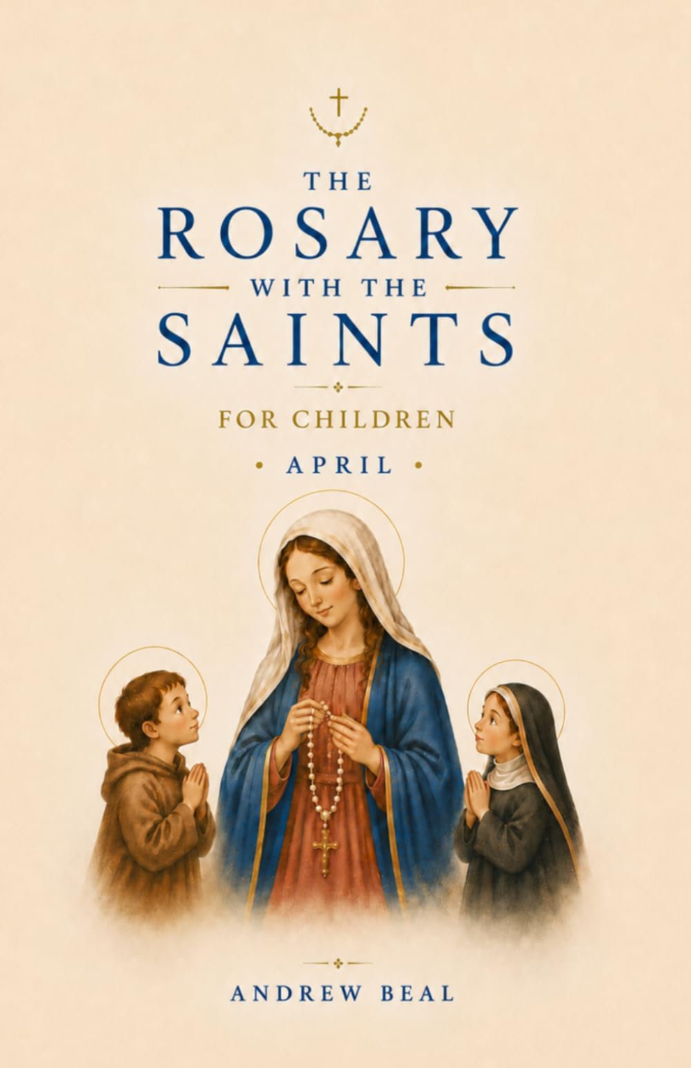 The Rosary with the Saints for Children: April