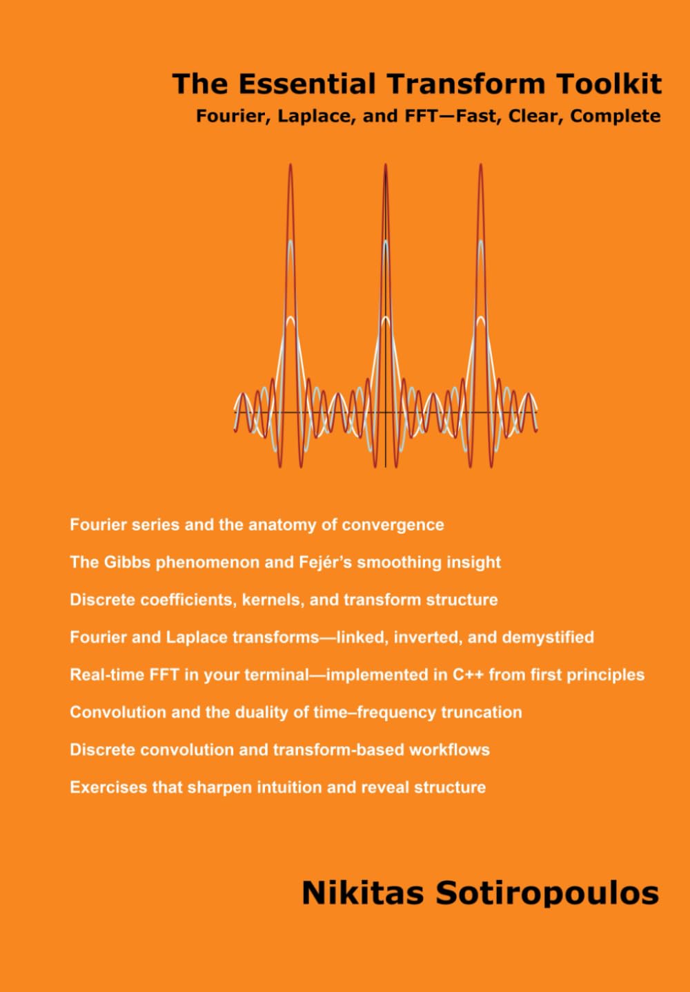 The Essential Transform Toolkit: Fourier, Laplace, and FFT—Fast, Clear, Complete