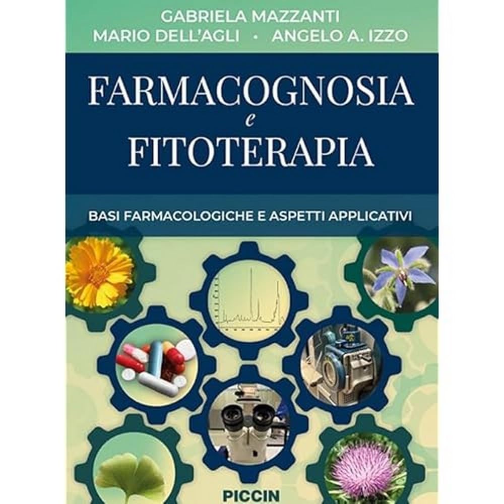 Farmacognosia e fitoterapia. Basi farmacologiche e aspetti applicativi
