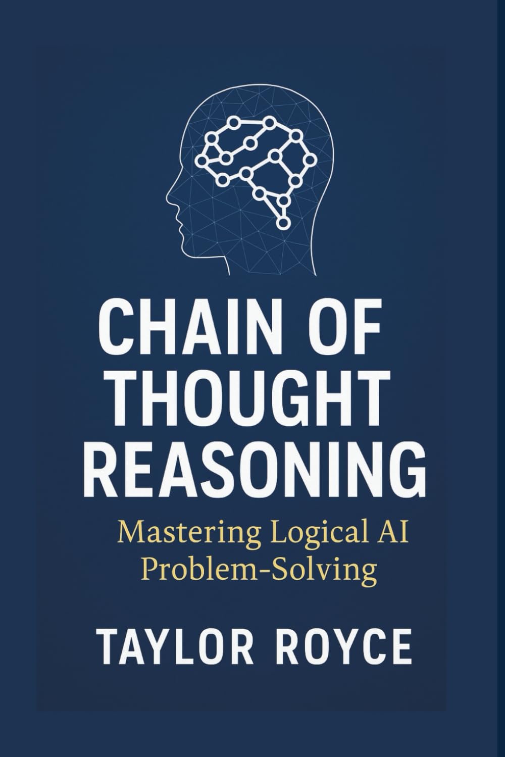 Chain of Thought Reasoning: Mastering Logical AI Problem‑Solving: 83 (Books on Tech)